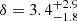 $ \delta=3.4^{+2.9}_{-1.8} $
