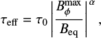 $ \begin{equation} {\tau}_{\rm eff} = \tau_{0} \left| \frac{B^{\rm max}_{\phi}}{B_{\rm eq}} \right|^{ \alpha}{\rm ,} \end{equation} $