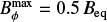 $ B^{\rm max}_{\phi} = 0.5 B_{\rm eq} $