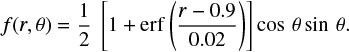 $ \begin{equation} f(r, \theta) = \frac{1}{2} ~ \left[ 1 + {\rm erf} \left( \frac{ r - 0.9 }{0.02} \right) \right] \cos \theta \sin \theta{\rm .} \end{equation} $