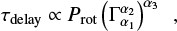 $ \begin{equation} {\tau}_{\rm delay} \propto P_{\rm rot} \left( \Gamma_{\alpha_1}^{\alpha_2} \right)^{\alpha_3} ~~{\rm ,} \end{equation} $