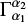 $ \Gamma_{\alpha_1}^{\alpha_2} $