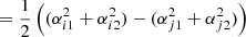 $$ \begin{aligned}&= \dfrac{1}{2} \left( (\alpha _{i1}^2 + \alpha _{i2}^2) - (\alpha _{j1}^2 + \alpha _{j2}^2) \right) \end{aligned} $$