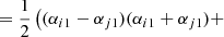 $$ \begin{aligned}&= \dfrac{1}{2} \left( (\alpha _{i1} - \alpha _{j1})( \alpha _{i1} + \alpha _{j1})+ \right.\nonumber \end{aligned} $$