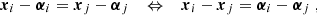$$ \begin{aligned} \boldsymbol{x}_i - \boldsymbol{\alpha }_i = \boldsymbol{x}_j - \boldsymbol{\alpha }_j \quad \Leftrightarrow \quad \boldsymbol{x}_i - \boldsymbol{x}_j = \boldsymbol{\alpha }_i - \boldsymbol{\alpha }_j \;, \end{aligned} $$