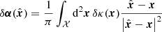 $$ \begin{aligned} \delta \boldsymbol{\alpha }(\hat{\boldsymbol{x}})&= \dfrac{1}{\pi } \int _{\mathcal{X} } \mathrm{d} ^2 \boldsymbol{x} \, \delta \kappa (\boldsymbol{x}) \dfrac{\hat{\boldsymbol{x}}-\boldsymbol{x}}{\left|\hat{\boldsymbol{x}}-\boldsymbol{x} \right|^2} \end{aligned} $$