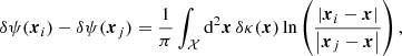 $$ \begin{aligned} \delta \psi (\boldsymbol{x}_i) - \delta \psi (\boldsymbol{x}_j)&= \dfrac{1}{\pi } \int _{\mathcal{X} } \mathrm{d} ^2 \boldsymbol{x} \, \delta \kappa (\boldsymbol{x}) \ln \left( \dfrac{\left| \boldsymbol{x}_i - \boldsymbol{x} \right|}{ \left| \boldsymbol{x}_j - \boldsymbol{x} \right|} \right), \end{aligned} $$