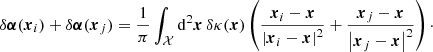 $$ \begin{aligned} \delta \boldsymbol{\alpha }(\boldsymbol{x}_i) + \delta \boldsymbol{\alpha }(\boldsymbol{x}_j)&= \dfrac{1}{\pi } \int _{\mathcal{X} } \mathrm{d} ^2 \boldsymbol{x} \, \delta \kappa (\boldsymbol{x}) \left( \dfrac{\boldsymbol{x}_i-\boldsymbol{x}}{\left|\boldsymbol{x}_i-\boldsymbol{x} \right|^2} + \dfrac{\boldsymbol{x}_j-\boldsymbol{x}}{\left|\boldsymbol{x}_j-\boldsymbol{x} \right|^2} \right)\cdot \end{aligned} $$