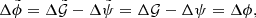 $$ \begin{aligned} \Delta \tilde{\phi } =\Delta \tilde{\mathcal{G} } - \Delta \tilde{\psi } = \Delta {\mathcal{G} } - \Delta \psi = \Delta \phi , \end{aligned} $$