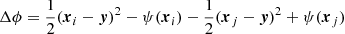 $$ \begin{aligned} \Delta \phi&= \dfrac{1}{2} (\boldsymbol{x}_i - \boldsymbol{{ y}})^2 - \psi (\boldsymbol{x}_i) - \dfrac{1}{2} (\boldsymbol{x}_j - \boldsymbol{{ y}})^2 + \psi (\boldsymbol{x}_j) \end{aligned} $$
