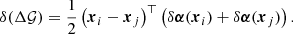 $$ \begin{aligned} \delta (\Delta {\mathcal{G} }) = \dfrac{1}{2} \left( \boldsymbol{x}_i - \boldsymbol{x}_j \right)^\top \left( \delta \boldsymbol{\alpha }(\boldsymbol{x}_i) + \delta \boldsymbol{\alpha }(\boldsymbol{x}_j)\right). \end{aligned} $$