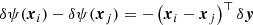 $$ \begin{aligned} \delta \psi (\boldsymbol{x}_i) - \delta \psi (\boldsymbol{x}_j) = - \left( \boldsymbol{x}_i - \boldsymbol{x}_j \right)^\top \delta \boldsymbol{{ y}} \end{aligned} $$