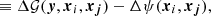 $$ \begin{aligned}&\equiv \Delta {\mathcal{G} }(\boldsymbol{{ y}},\boldsymbol{x}_i, \boldsymbol{x_j}) - \Delta \psi (\boldsymbol{x}_i, \boldsymbol{x_j}), \end{aligned} $$