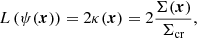 $$ \begin{aligned} {L} \left( \psi (\boldsymbol{x}) \right) = 2 \kappa (\boldsymbol{x}) = 2 \dfrac{\Sigma (\boldsymbol{x})}{\Sigma _\mathrm{cr} }, \end{aligned} $$
