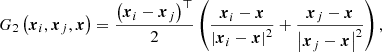 $$ \begin{aligned} G_2 \left(\boldsymbol{x}_i, \boldsymbol{x}_j, \boldsymbol{x} \right)&= \dfrac{\left( \boldsymbol{x}_i - \boldsymbol{x}_j \right)^\top }{2}\left( \dfrac{\boldsymbol{x}_i-\boldsymbol{x}}{\left|\boldsymbol{x}_i-\boldsymbol{x} \right|^2} + \dfrac{\boldsymbol{x}_j-\boldsymbol{x}}{\left|\boldsymbol{x}_j-\boldsymbol{x} \right|^2}\right), \end{aligned} $$
