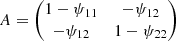 $$ \begin{aligned} A = \left( \begin{matrix} 1- \psi _{11}&- \psi _{12} \\ - \psi _{12}&1-\psi _{22} \end{matrix}\right) \end{aligned} $$