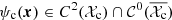 $ \psi_{\mathrm{c}}(\boldsymbol{x}) \in C^2({\mathcal{X}}_{\mathrm{c}}) \cap {\mathcal{C}}^0(\overline{{\mathcal{X}}_{\mathrm{c}}}) $