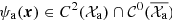 $ \psi_{\mathrm{a}}(\boldsymbol{x}) \in C^2({\mathcal{X}}_{\mathrm{a}}) \cap {\mathcal{C}}^0(\overline{\mathcal{X}_{\mathrm{a}}}) $