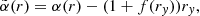 $$ \begin{aligned} \tilde{\alpha }(r) = \alpha (r) - (1 + f(r_{ y})) r_{ y}, \end{aligned} $$