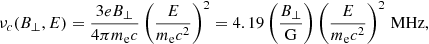 $$ \begin{aligned} \nu _{c}(B_{\perp },E)= \frac{3eB_{\perp }}{4\pi m_{\rm e}c}\left(\frac{E}{m_{\rm e} c^2}\right)^{2}= 4.19\left(\frac{B_{\perp }}{\mathrm{{G}}}\right) \left(\frac{E}{m_{\rm e} c^2}\right)^{2}\,{\mathrm{{MHz}}} ,\end{aligned} $$
