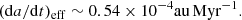 $$ \begin{aligned} (\mathrm{d} a/\mathrm{d} t)_\mathrm{eff} \sim 0.54 \times 10^{-4} {\mathrm{au} }\,\mathrm{Myr}^{-1}. \end{aligned} $$