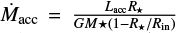 $ \dot{M}_{\rm acc}=\frac{L_{\rm acc}R_\star}{GM\star(1-R_\star/R_{\rm in})} $