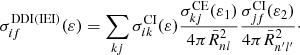 $$ \begin{aligned} \sigma _{if}^{\mathrm{DDI(IEI)} }(\varepsilon )=\sum \limits _{kj}\sigma _{ik}^{\mathrm{CI} }(\varepsilon )\frac{\sigma _{kj}^{\mathrm{CE} }(\varepsilon _1)}{4\pi \bar{R}_{nl}^2}\frac{\sigma _{jf}^{\mathrm{CI} }(\varepsilon _2)}{4\pi \bar{R}_{n^\prime l^\prime }^2}\cdot \end{aligned} $$