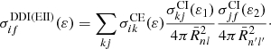$$ \begin{aligned} \sigma _{if}^{\mathrm{DDI(EII)} }(\varepsilon )=\sum \limits _{kj}\sigma _{ik}^{\mathrm{CE} }(\varepsilon )\frac{\sigma _{kj}^{\mathrm{CI} }(\varepsilon _1)}{4\pi \bar{R}_{nl}^2}\frac{\sigma _{jf}^{\mathrm{CI} }(\varepsilon _2)}{4\pi \bar{R}_{n^{\prime }l^{\prime }}^2}\cdot \end{aligned} $$