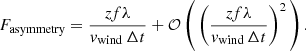$$ \begin{aligned} F_{\rm asymmetry} = \frac{z f \lambda }{v_{\rm wind} \, {{{\Delta }} t}} + \mathcal{O} \left( \, \left(\frac{z f \lambda }{v_{\rm wind} \, {{{\Delta }} t}}\right)^2 \, \right). \end{aligned} $$