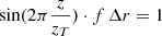 $ \sin(2\pi\frac{z}{z_T}) \cdot f\,{\Delta} r = 1 $