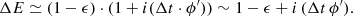 $$ \begin{aligned} {\Delta } E \simeq (1- \epsilon ) \cdot (1 + i ({{\Delta } t} \cdot \phi ^{\prime })) \sim 1 - \epsilon + i \, ({{\Delta } t} \, \phi ^{\prime }). \end{aligned} $$
