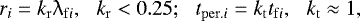 \begin{eqnarray*} r_i = k_{\rm{r}} \mathrm{\lambda} _{\rm{f\emph{i}}},\,\,\,\, k_{\rm{r}} < 0.25; \,\,\,\,t_{{\rm{per.\emph{i}}}} = k_{\rm{t}} t_{\rm{f\emph{i}}}, \,\,\,\, k_{\rm{t}} \approx 1,\end{eqnarray*}