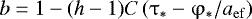 $b = 1 - ({{h}} - 1)C\left( {\mathrm{\tau} _ * - \mathrm{\varphi} _ * /a_{{\rm{ef}}} } \right)$