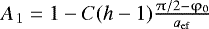 $A_{\,1} = 1 - C(h - 1)\frac{{\mathrm{\pi} /2 - \mathrm{\varphi} _0 }}{{a_{{\rm{ef}}} }}$