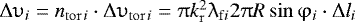 ${\mathrm{\Delta}} \mathrm{\upsilon} _i = n_{{\rm{tor}}\,i} \cdot {\mathrm{\Delta}} \mathrm{\upsilon} _{{\rm{tor}}\,i} = \mathrm{\pi} k_{\rm{r}}^2 \mathrm{\lambda} _{{\rm{f}}i} 2\mathrm{\pi} R\sin \mathrm{\varphi} _i \cdot {\mathrm{\Delta}} l_i $
