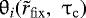 $\mathrm{\theta} _i (\tilde r_{\rm{fix}} ,\,\,\mathrm{\tau} _{\rm{c}} )$