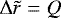 ${\mathrm{\Delta}} \tilde{r} = Q$