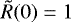$\tilde R(0) = 1$
