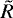 $\tilde {R}$
