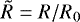 $\tilde R=R/R_0$
