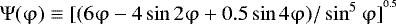 $\mathrm{\Psi} (\mathrm{\varphi} ) \equiv [(6\mathrm{\varphi} - 4\sin 2\mathrm{\varphi} + 0.5\sin 4\mathrm{\varphi} )/\sin ^5 \mathrm{\varphi} ]^{^{0.5} }$
