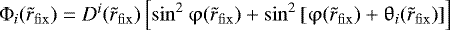 $\mathrm{\Phi} _i (\tilde r_{\rm{fix}} ) = D^i (\tilde r_{\rm{fix}} )\left[ {\sin ^2 \mathrm{\varphi} (\tilde r_{\rm{fix}} ) + \sin ^2 \left[ {\mathrm{\varphi} (\tilde r_{\rm{fix}} ) + \mathrm{\theta} _i (\tilde r_{\rm{fix}} )} \right]} \right]$