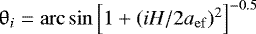 $\mathrm{\theta} _i = {\rm{arc}}\sin \left[ {1 + (iH/2a_{{\rm{ef}}} )^2 } \right]^{ - 0.5} $