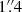 $ 1\overset{\prime \prime }{.}4 $