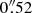 $ 0\overset{\prime \prime }{.}52 $