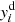 $ y_i^{\text{d}} $