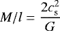 \begin{equation*} M/l = {2 c_{\textrm{s}}^2 \over G} \end{equation*}