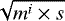 $\sqrt{m^i\times s}$