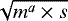 $\sqrt{m^a \times s}$