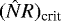 $(\hat{N} R)_{\textrm{crit}}$